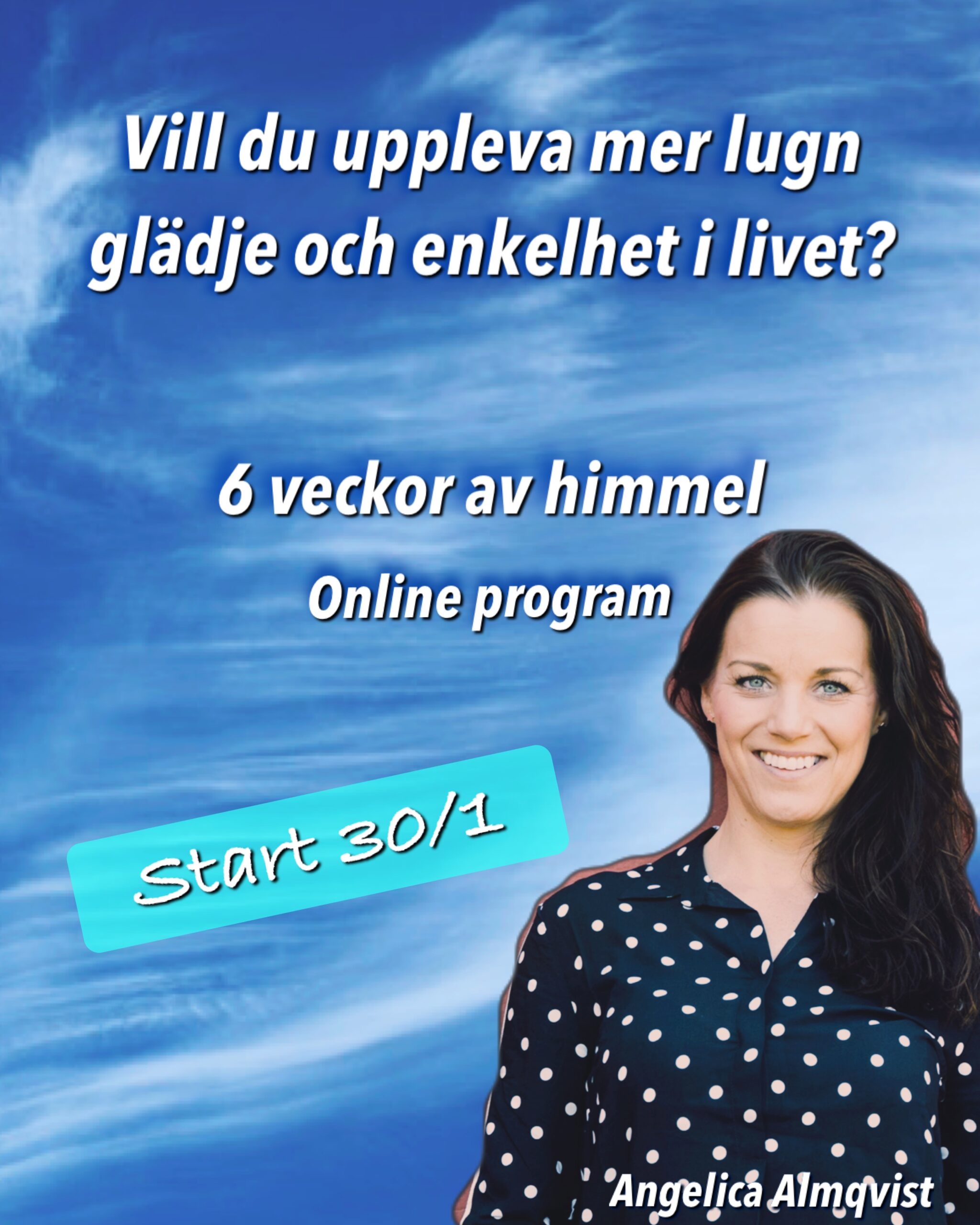 bild på himmel och Angelica Almqvist samt texten: vill du uppleva mer lugn, glädje och enkeklhet i livet?
